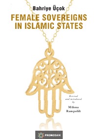 Female Sovereigns in Islamic States - Milena Rampoldi