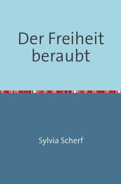 'Cover von Der Freiheit beraubt'-Cover