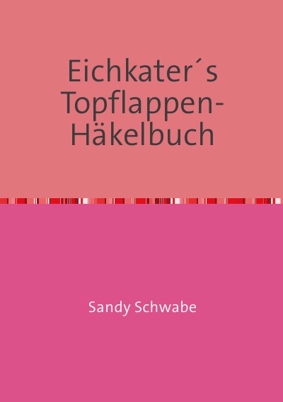 'Eichkater´s Topflappen-Häkelbuch'-Cover
