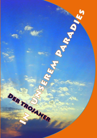 'Cover von Der Trojaner in unserem Paradies'-Cover