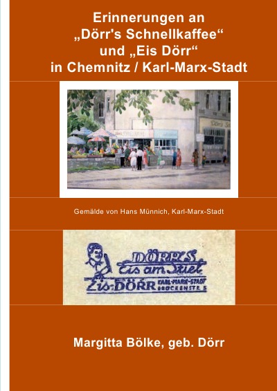 'Erinnerung an „Dörr’s Schnellkaffee“ und „Eis Dörr“ in Chemnitz und Karl-Marx-Stadt'-Cover