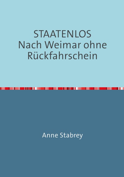 'Cover von STAATENLOS            Nach Weimar ohne Rückfahrschein'-Cover