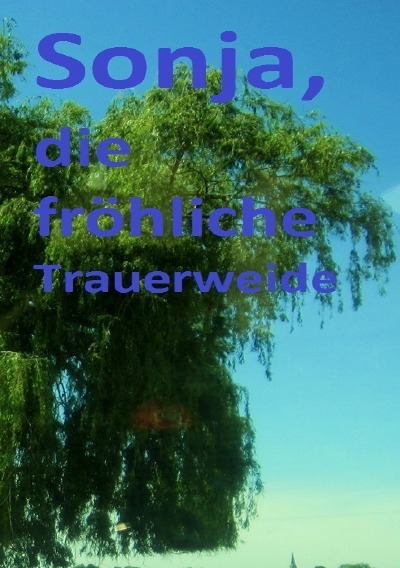 'Cover von Sonja, die fröhliche Trauerweide'-Cover