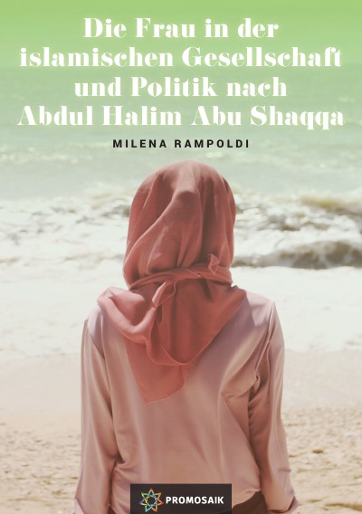 'Cover von Die Frau in der islamischen Gesellschaft und Politik nach Abdul Halim Abu Shaqqa'-Cover
