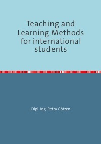 Teaching and Learning Methods for international students - Petra Götzen