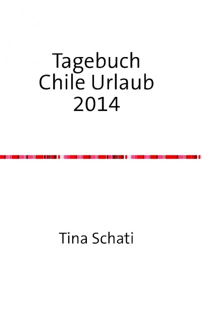 'Tagebuch Chile Urlaub 2014'-Cover