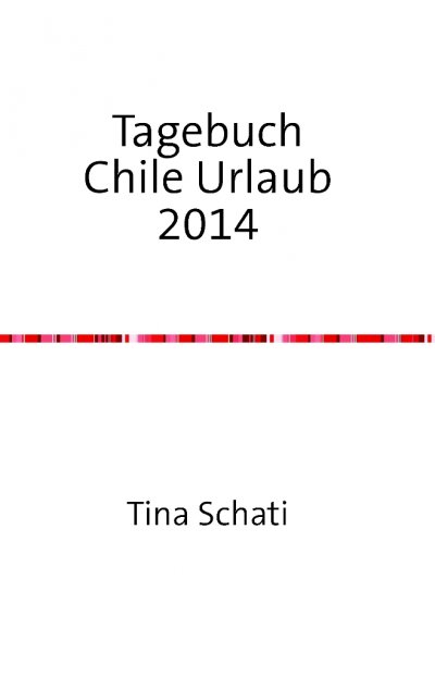 'Cover von Tagebuch Chile Urlaub 2014'-Cover