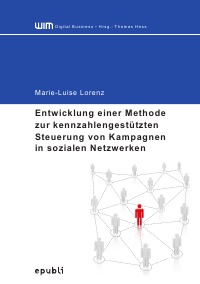 Entwicklung einer Methode zur kennzahlengestützten Steuerung von Kampagnen in sozialen Netzwerken - Marie-Luise Lorenz
