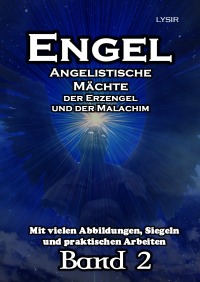 ENGEL - Band 2 - Angelistische Kräfte der Erzengel und der Malachim - Frater LYSIR