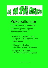 DO YOU SPEAK ENGLISH? Vokabeltrainer-Kopiervorlagen - Vokabel - Übungsblätter für den Englisch Grundwortschatz (1000 Wörter) - Hubert Zecherle