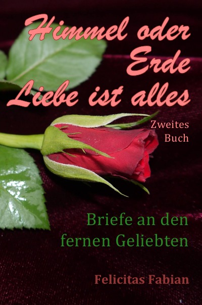'Cover von Himmel oder Erde – Liebe ist alles – Band 2 – Briefe an den fernen Geliebten'-Cover