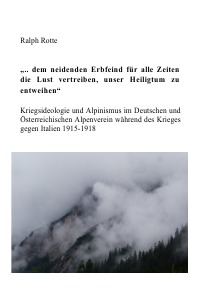 Kriegsideologie und Alpinismus - Ralph Rotte