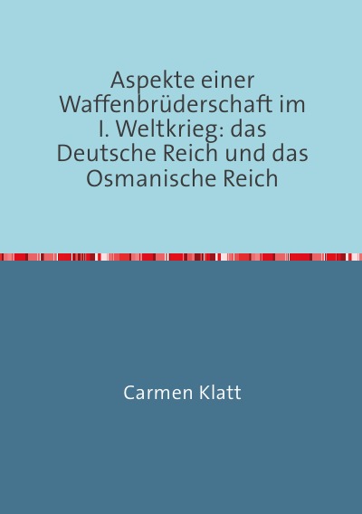 'Aspekte einer Waffenbrüderschaft im I. Weltkrieg: das Deutsche Reich und das Osmanische Reich'-Cover