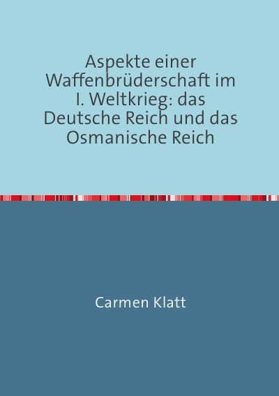 'Cover von Aspekte einer Waffenbrüderschaft im I. Weltkrieg: das Deutsche Reich und das Osmanische Reich'-Cover