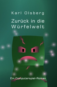 Zurück in die Würfelwelt - Ein Minecraft-Roman - Karl Olsberg