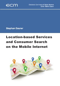 Location-based Services and Consumer Search on the Mobile Internet - Stephan Daurer, Martin Spann