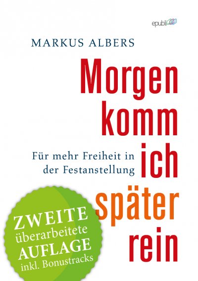'Cover von Morgen komm ich später rein – Für mehr Freiheit in der Festanstellung'-Cover