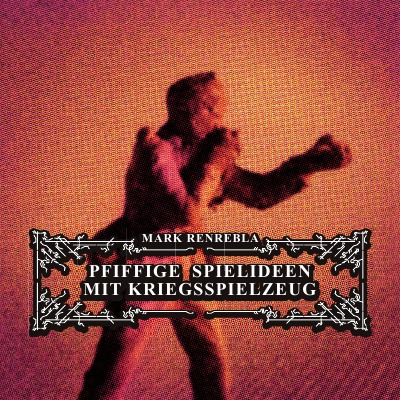 'Cover von Pfiffige Spielideen mit Kriegsspielzeug'-Cover