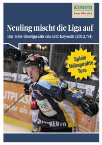 Neuling mischt die Liga auf - Das erste Oberliga-Jahr des EHC Bayreuth (Saison 2013/14) - Nordbayerischer Kurier