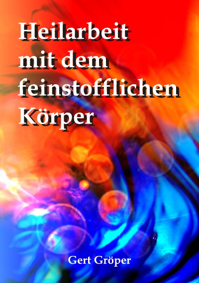 'Cover von Heilarbeit mit dem feinstofflichen Körper'-Cover