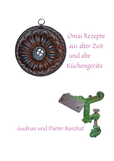 'Omas Rezepte aus alter Zeit und alte Küchengeräte'-Cover
