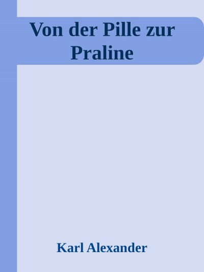'Von der Pille zur Praline'-Cover