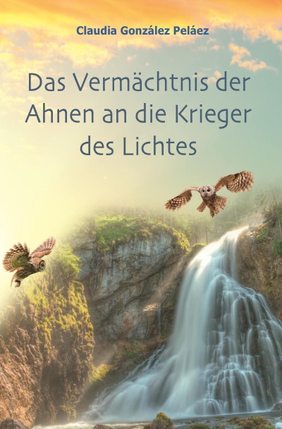 'Cover von Das Vermächtnis der Ahnen an die Krieger des Lichtes'-Cover