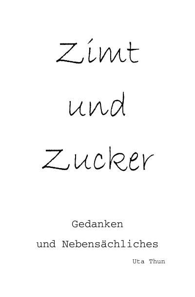 'Cover von Zimt und Zucker Gedanken und  Nebensächliches'-Cover