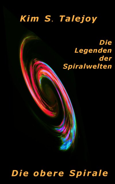 'Cover von Die Legenden der Spiralwelten – Die obere Spirale'-Cover