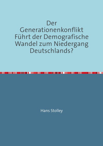 'Der Generationenkonflikt. Führt der Demografische Wandel zum Niedergang Deutschlands?'-Cover