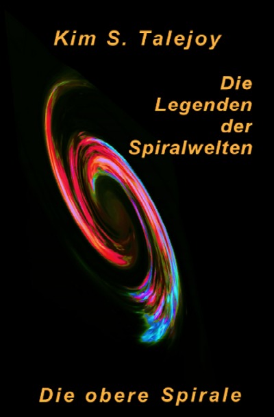 'Die Legenden der Spiralwelten – Die obere Spirale'-Cover