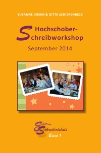 Hochschober-Schreibworkshop 2014 - Susanne Diehm, Gitta Schierenbeck