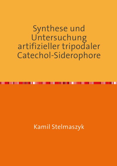 'Synthese und Untersuchung artifizieller tripodaler Catechol-Siderophore'-Cover