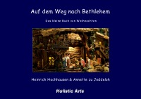 Auf dem Weg nach Bethlehem - Das kleine Buch von Weihnachten - Heinrich Hochhausen (Fotograf) Annette zu Jeddeloh, Heinrich Hochhausen