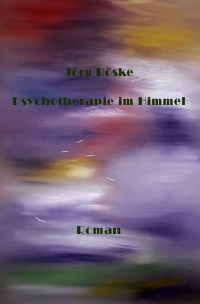 Psychotherapie im Himmel - Jörg Röske