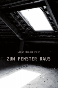 ZUM FENSTER RAUS - Sarah Riedeberger