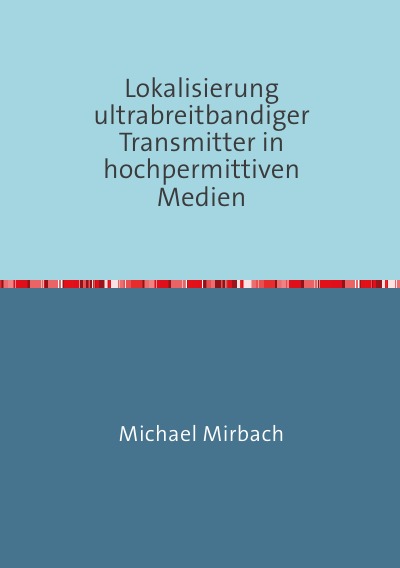 'Cover von Lokalisierung ultrabreitbandiger Transmitter in hochpermittiven Medien'-Cover