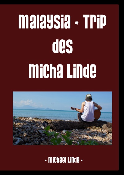 'Cover von Malaysia – Trip des Micha Linde'-Cover
