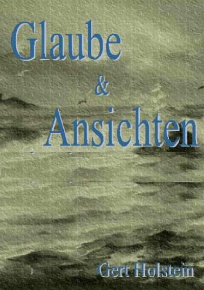 'Cover von Glaube & Ansichten – Beiträge zur zeitgenössischen deutschen Geschichte'-Cover
