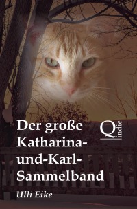 Der große Katharina-und-Karl-Sammelband - Die unterhaltsamen Abenteuer eines vierbeinigen Detektivs - Ulli Eike