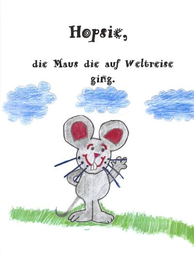 'Cover von H o p s i e  –  die Maus die auf Weltreise ging'-Cover