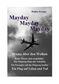 Mayday Mayday Mayday - Drama über den Wolken - Mathes Kramer