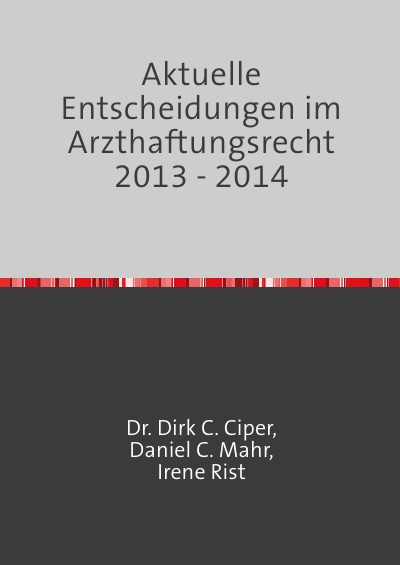 'Aktuelle Entscheidungen im Arzthaftungsrecht 2013 – 2014'-Cover