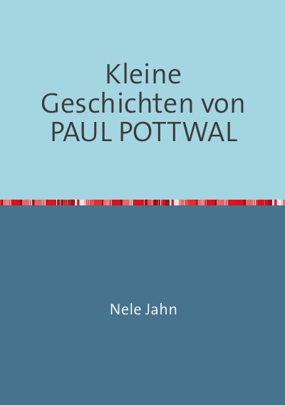 'Kleine Geschichten von PAUL POTTWAL'-Cover
