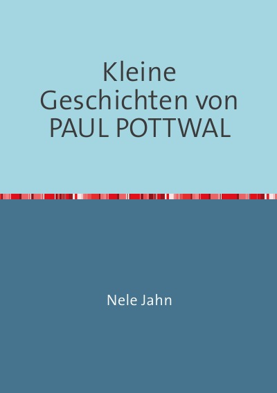 'Cover von Kleine Geschichten von PAUL POTTWAL'-Cover