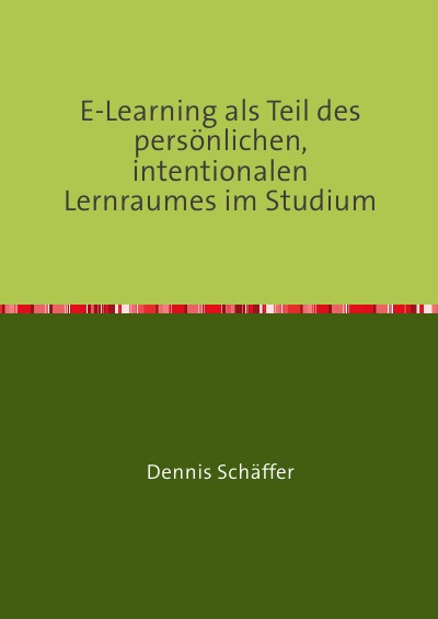 'E-Learning als Teil des persönlichen, intentionalen Lernraumes im Studium'-Cover