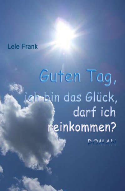 'Cover von Guten Tag, ich bin das Glück. Darf ich reinkommen?'-Cover
