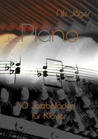 Jazz-Piano - 10 Jazzballaden für Klavier - Nils Jäger