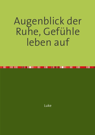 'Cover von Augenblick der Ruhe, Gefühle leben auf'-Cover