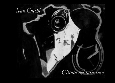 'Ivan Cucchi – Gittata del tarassaco'-Cover